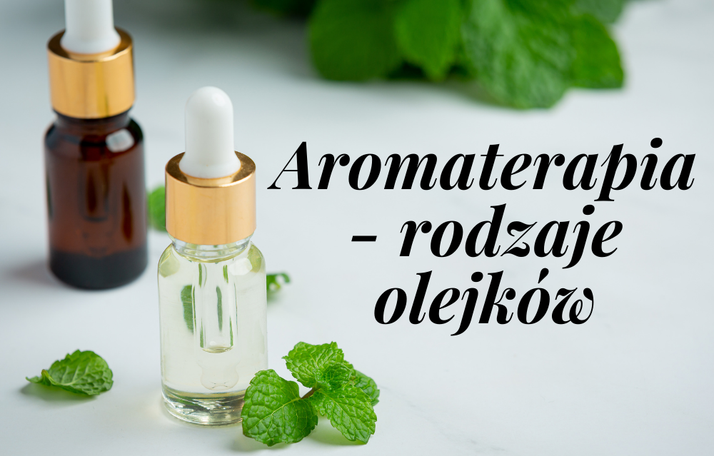aromaterapia rodzaje olejków