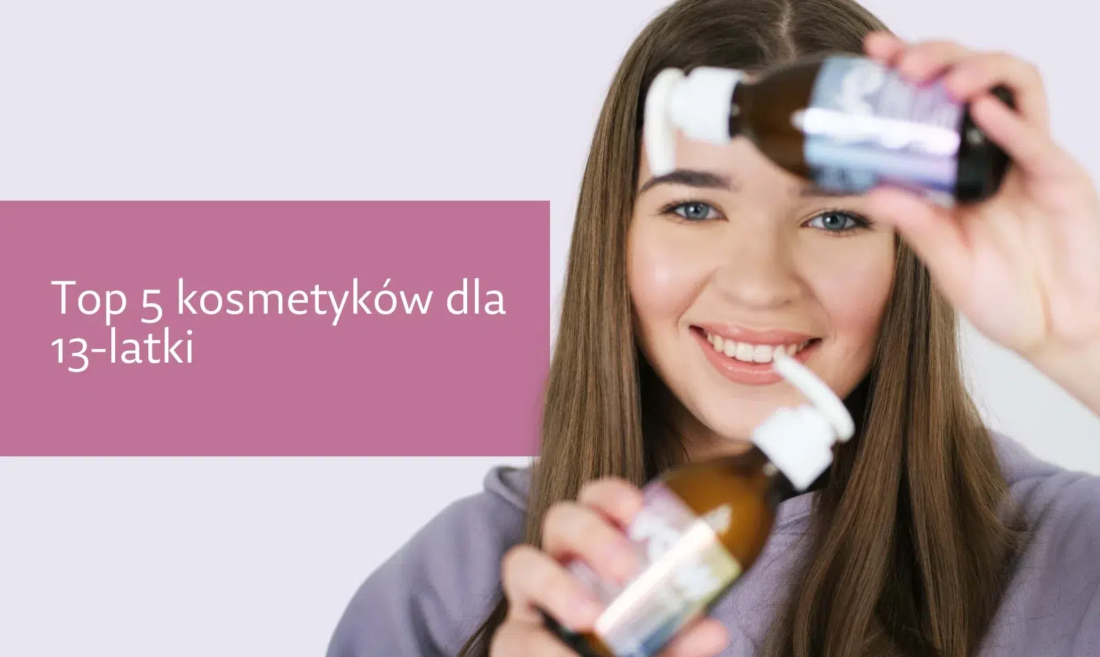 Top 5 kosmetyków dla 13-latki | sylveco.pl – kosmetyki naturalne